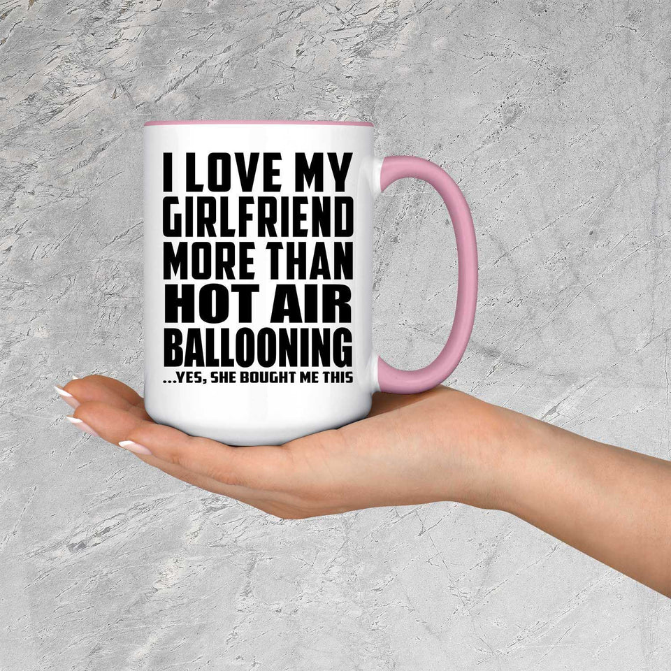 I Love My Girlfriend More Than Hot Air Ballooning - 15oz Accent Mug Pink