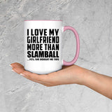 I Love My Girlfriend More Than Slamball - 15oz Accent Mug Pink