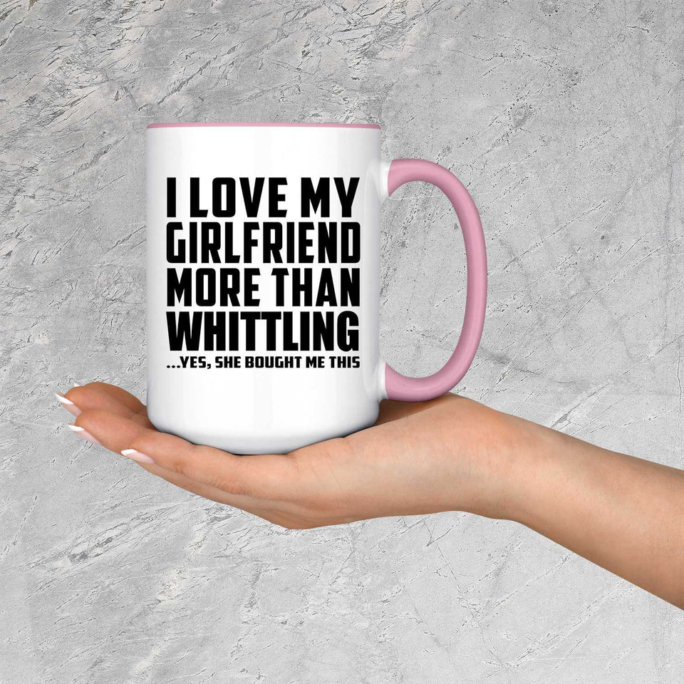 I Love My Girlfriend More Than Whittling - 15oz Accent Mug Pink