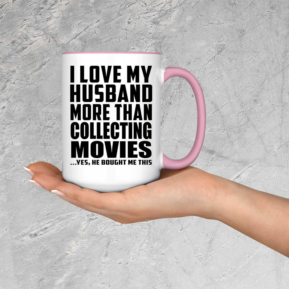 I Love My Husband More Than Collecting Movies - 15oz Accent Mug Pink