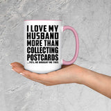 I Love My Husband More Than Collecting Postcards - 15oz Accent Mug Pink