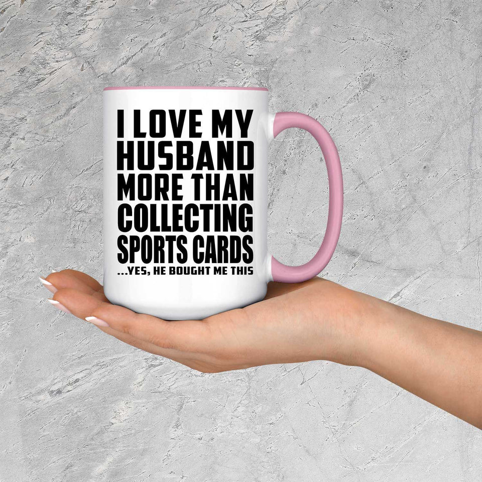 I Love My Husband More Than Collecting Sports Cards - 15oz Accent Mug Pink