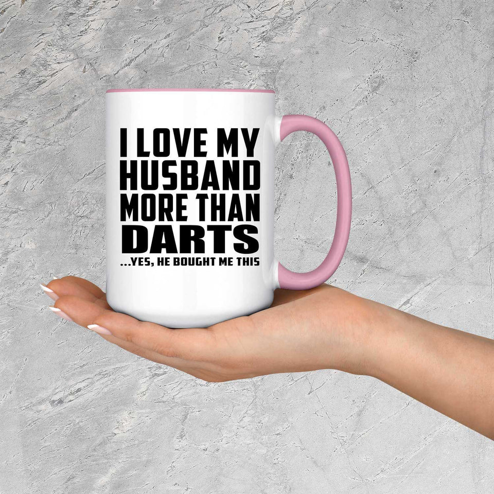 I Love My Husband More Than Darts - 15oz Accent Mug Pink