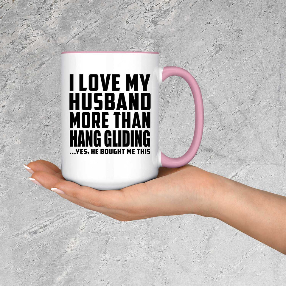 I Love My Husband More Than Hang Gliding - 15oz Accent Mug Pink