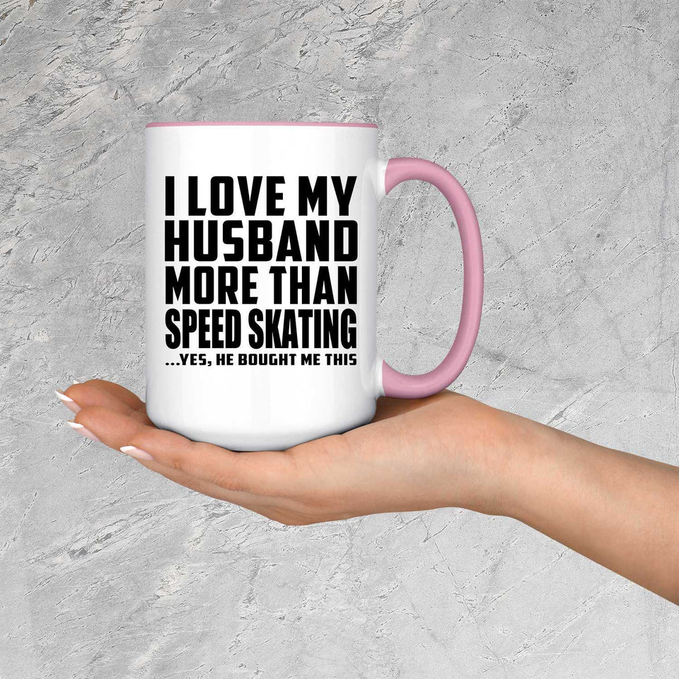 I Love My Husband More Than Speed Skating - 15oz Accent Mug Pink