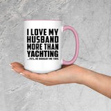 I Love My Husband More Than Yachting - 15oz Accent Mug Pink