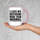 I Love My Boyfriend More Than Baseball - 15oz Accent Mug Pink