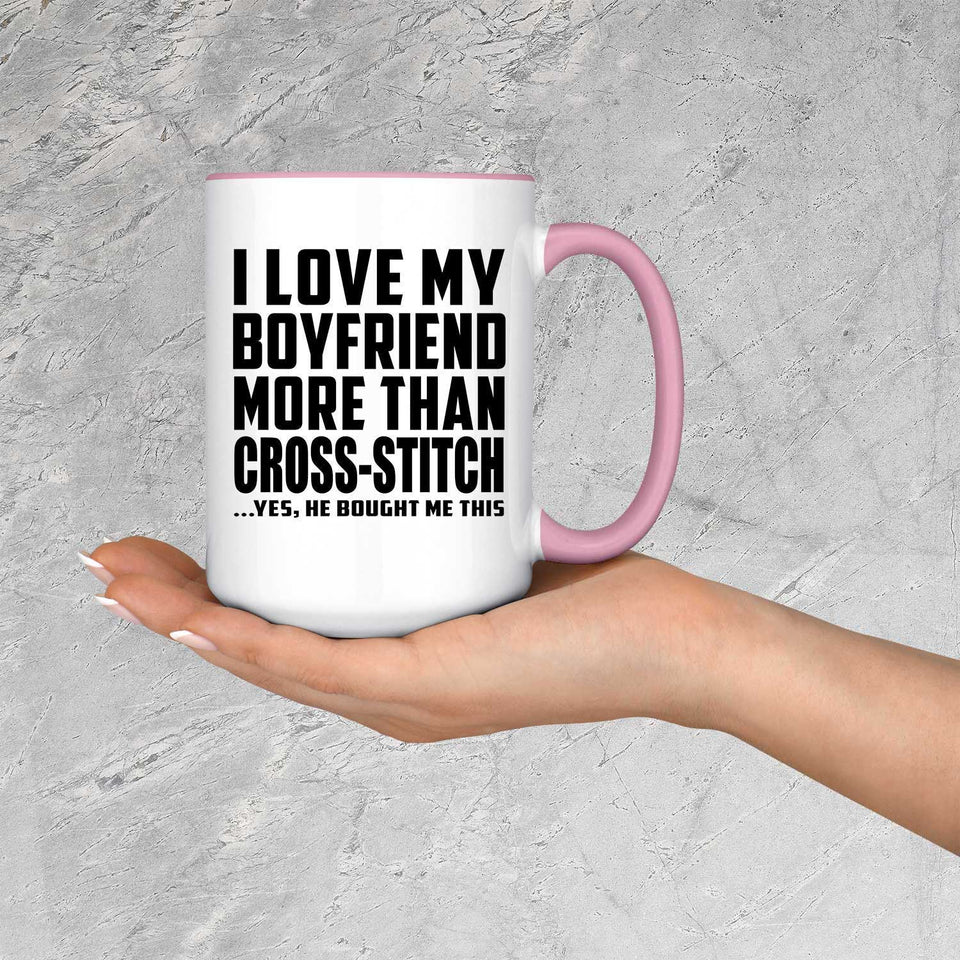 I Love My Boyfriend More Than Cross-Stitch - 15oz Accent Mug Pink