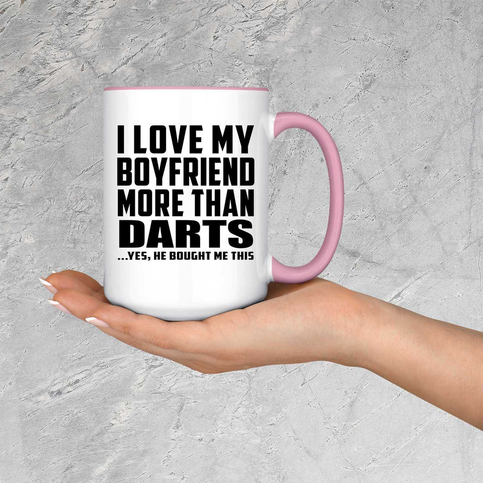 I Love My Boyfriend More Than Darts - 15oz Accent Mug Pink