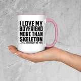 I Love My Boyfriend More Than Skeleton - 15oz Accent Mug Pink