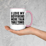 I Love My Boyfriend More Than Table Tennis - 15oz Accent Mug Pink