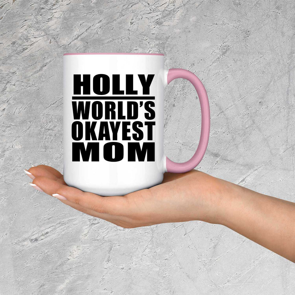 Holly World's Okayest Mom - 15oz Accent Mug Pink