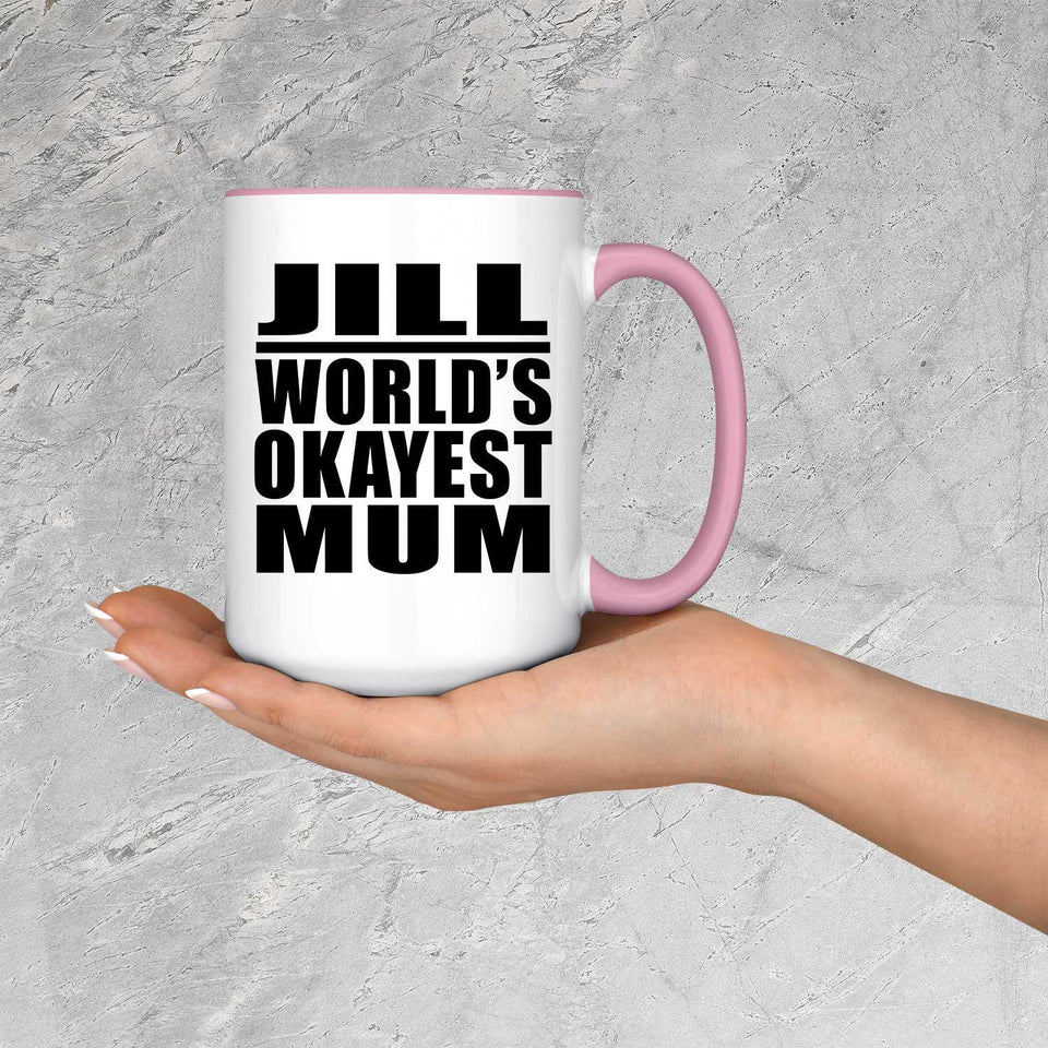 Jill World's Okayest Mum - 15oz Accent Mug Pink