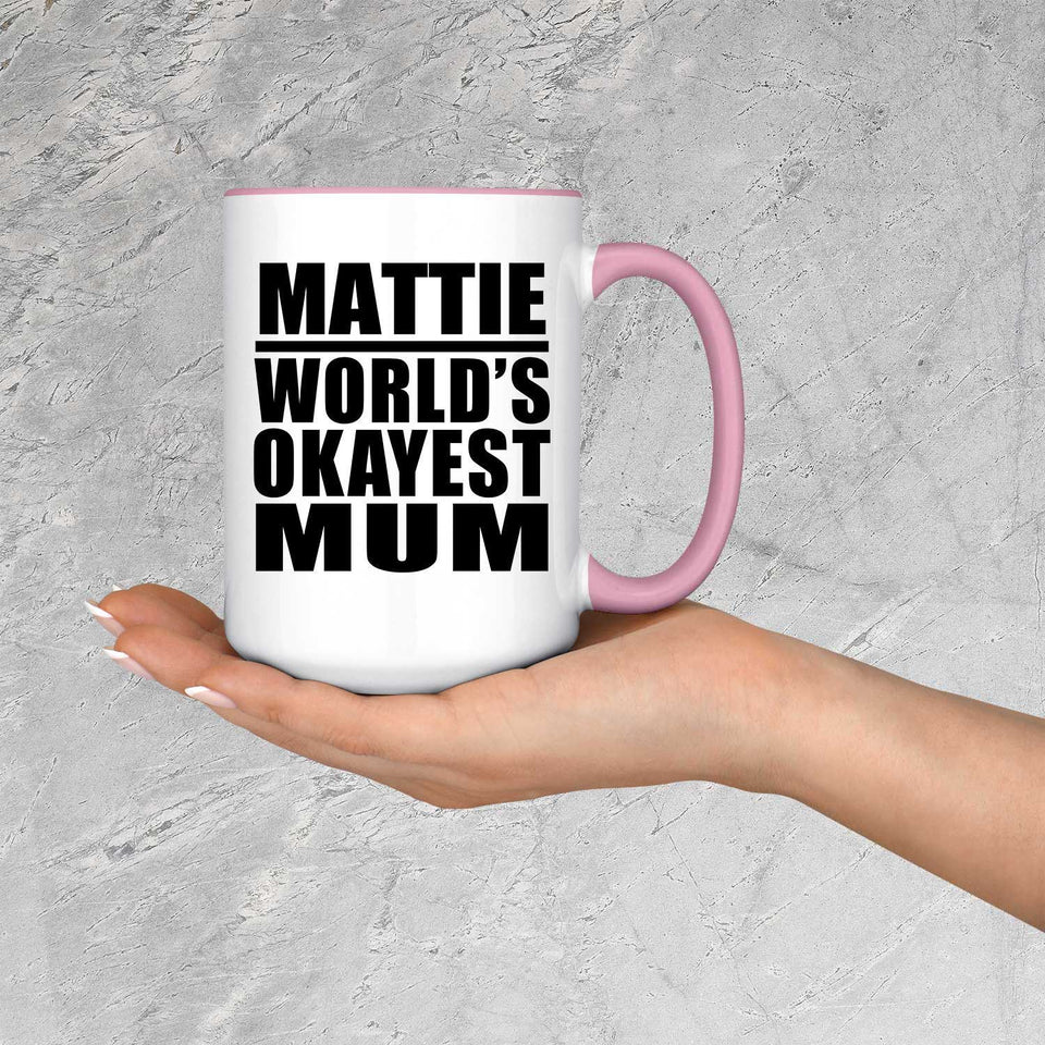 Mattie World's Okayest Mum - 15oz Accent Mug Pink