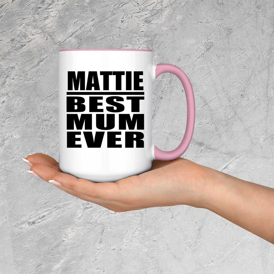 Mattie Best Mum Ever - 15oz Accent Mug Pink