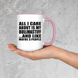 All I Care About Is My Bullmastiff - 15oz Accent Mug Pink
