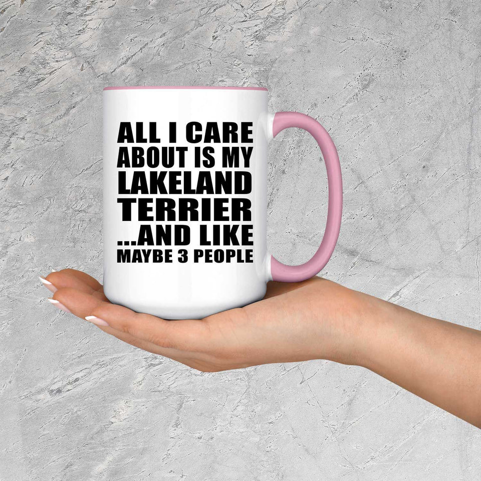 All I Care About Is My Lakeland Terrier - 15oz Accent Mug Pink