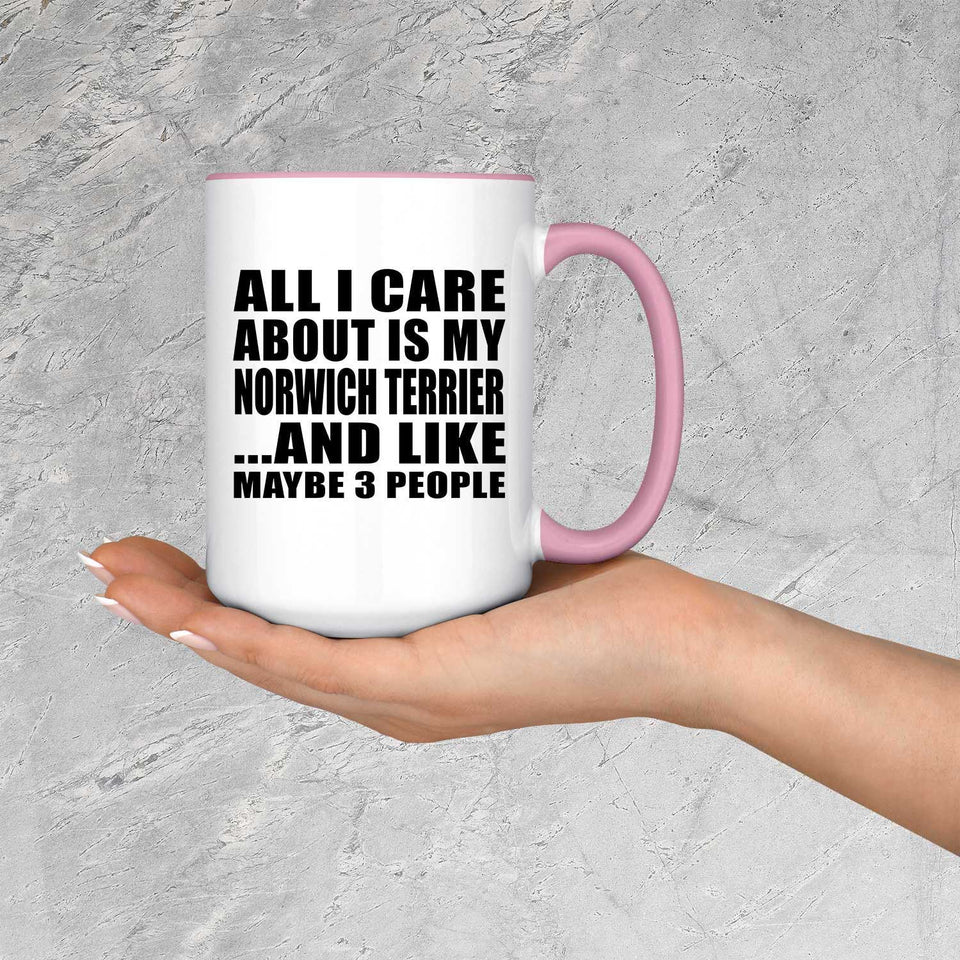 All I Care About Is My Norwich Terrier - 15oz Accent Mug Pink