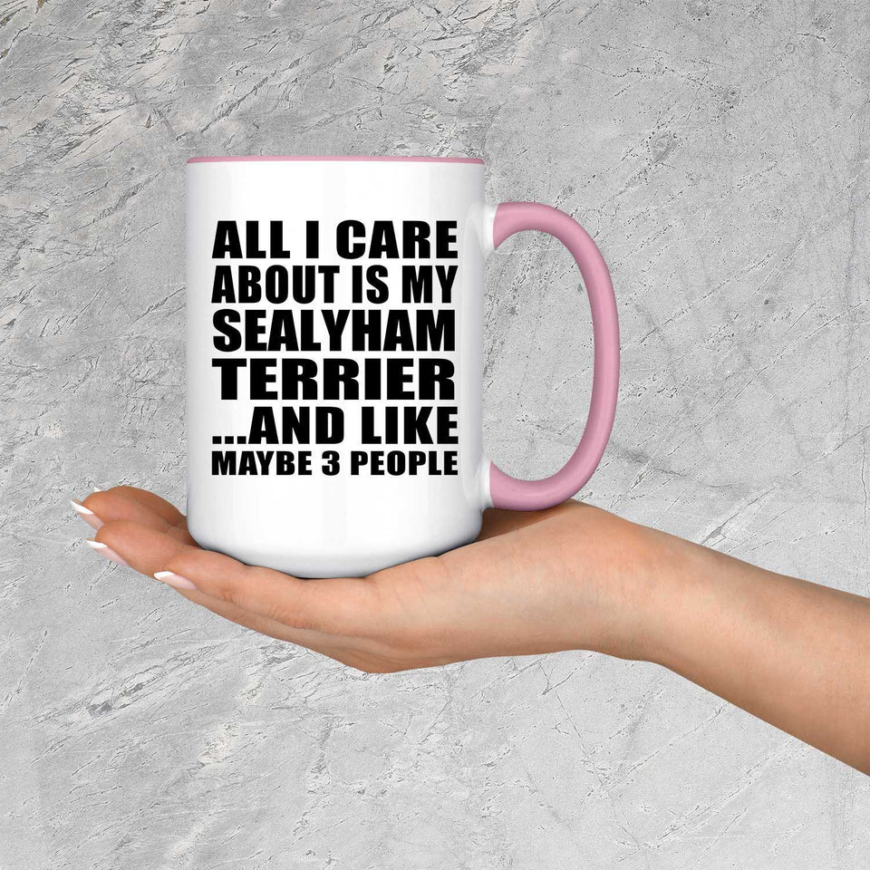 All I Care About Is My Sealyham Terrier - 15oz Accent Mug Pink