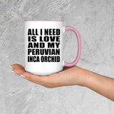 All I Need Is Love And My Peruvian Inca Orchid - 15oz Accent Mug Pink