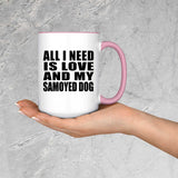 All I Need Is Love And My Samoyed Dog - 15oz Accent Mug Pink