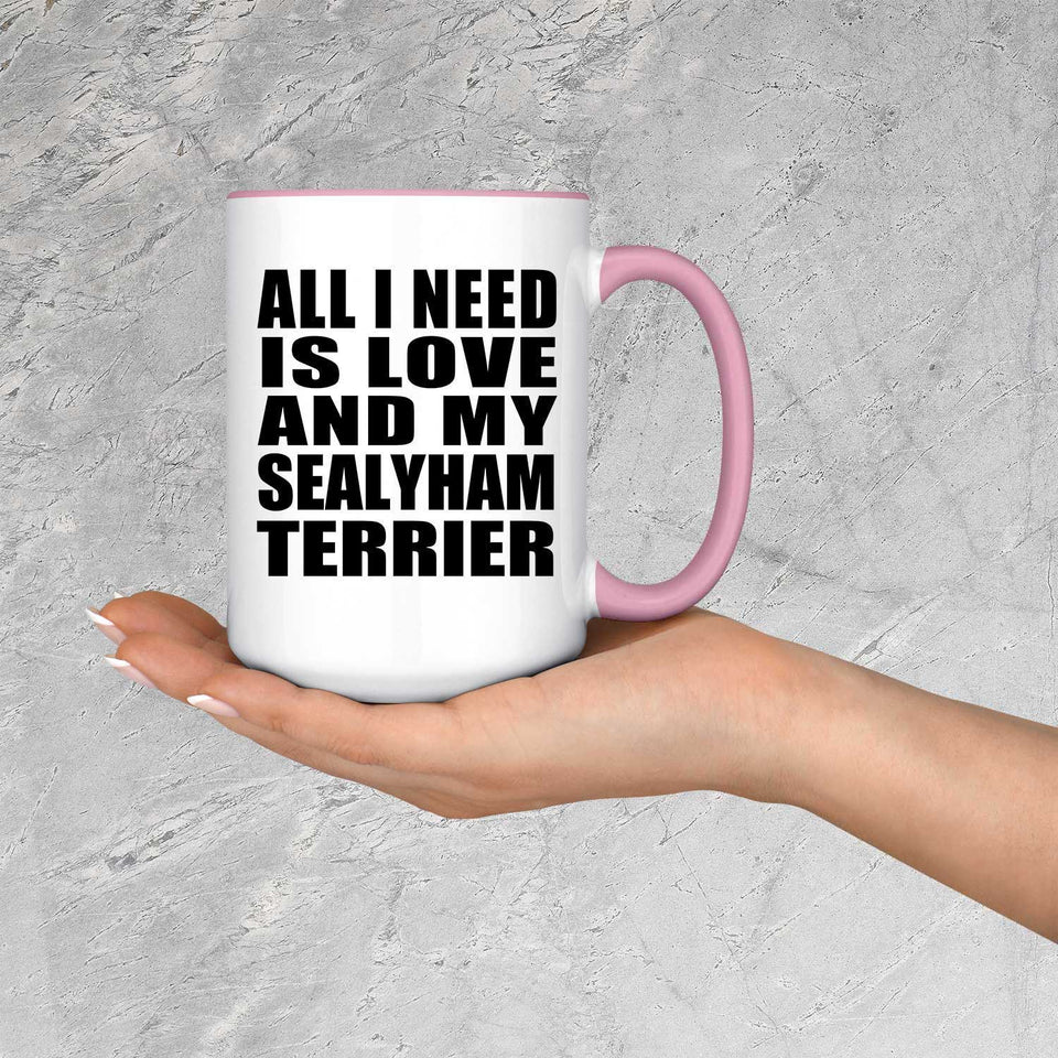 All I Need Is Love And My Sealyham Terrier - 15oz Accent Mug Pink