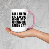 All I Need Is Love And My Orange Tabby Cat - 15oz Accent Mug Pink