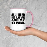 All I Need Is Love And My Oma - 15oz Accent Mug Pink