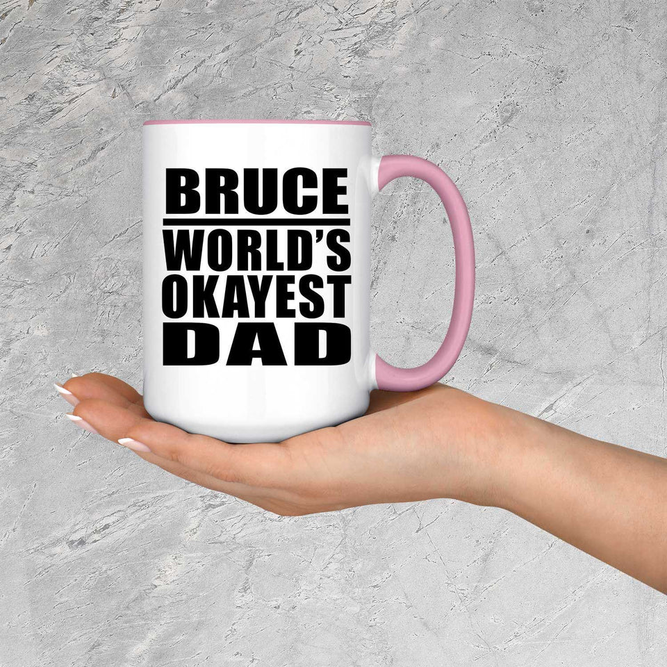 Bruce World's Okayest Dad - 15oz Accent Mug Pink