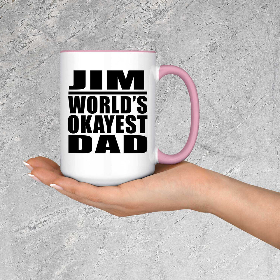 Jim World's Okayest Dad - 15oz Accent Mug Pink