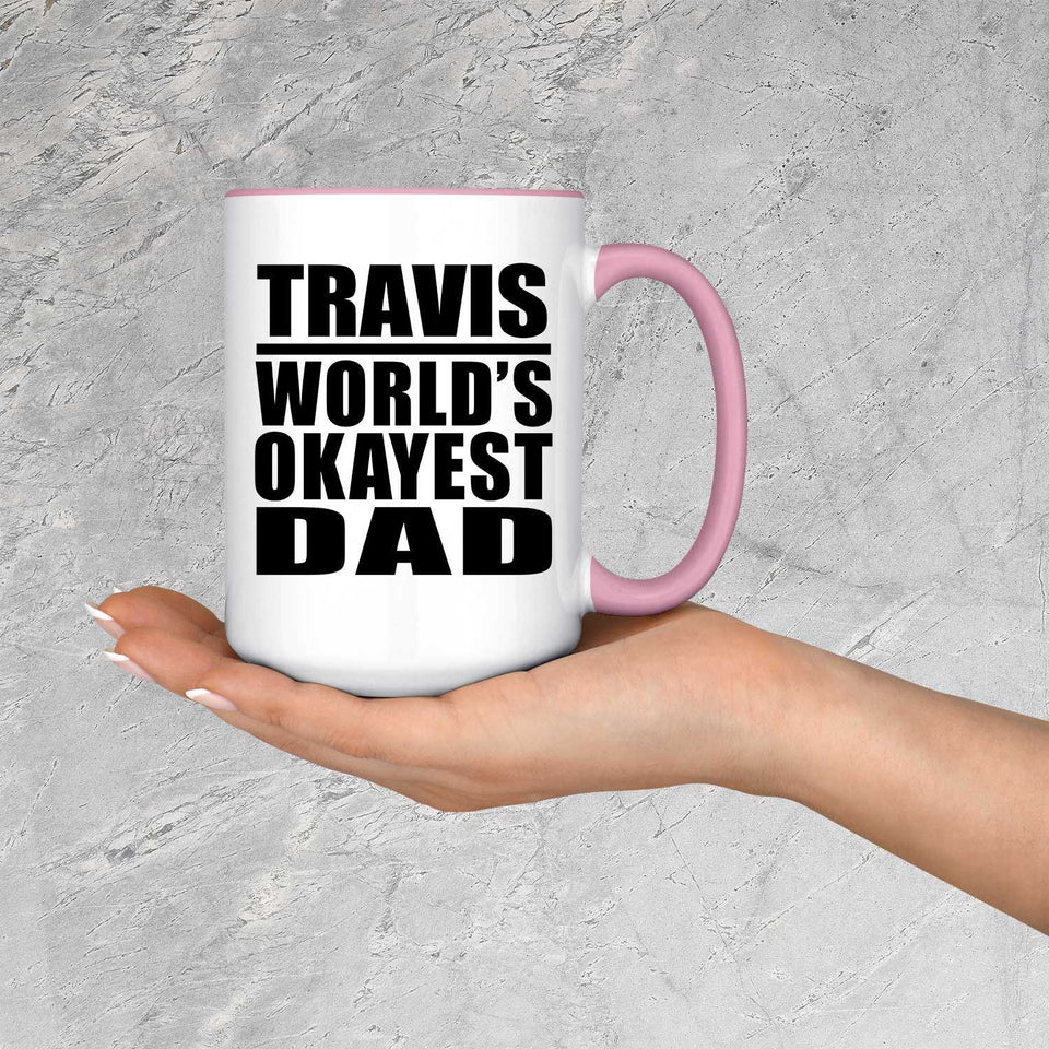 Travis World's Okayest Dad - 15oz Accent Mug Pink