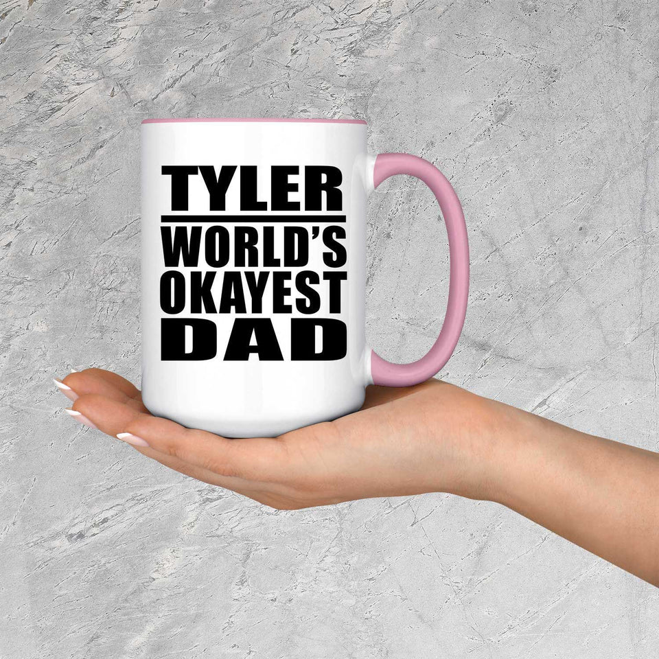 Tyler World's Okayest Dad - 15oz Accent Mug Pink