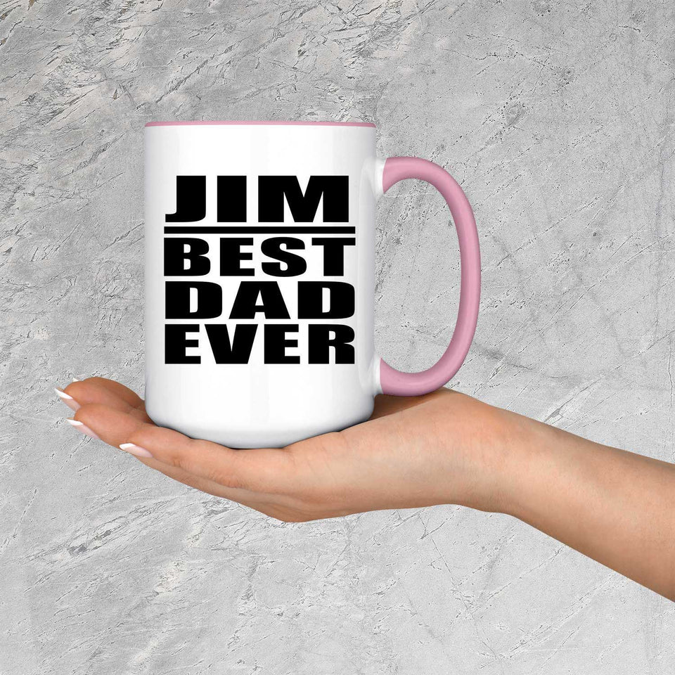 Jim Best Dad Ever - 15oz Accent Mug Pink