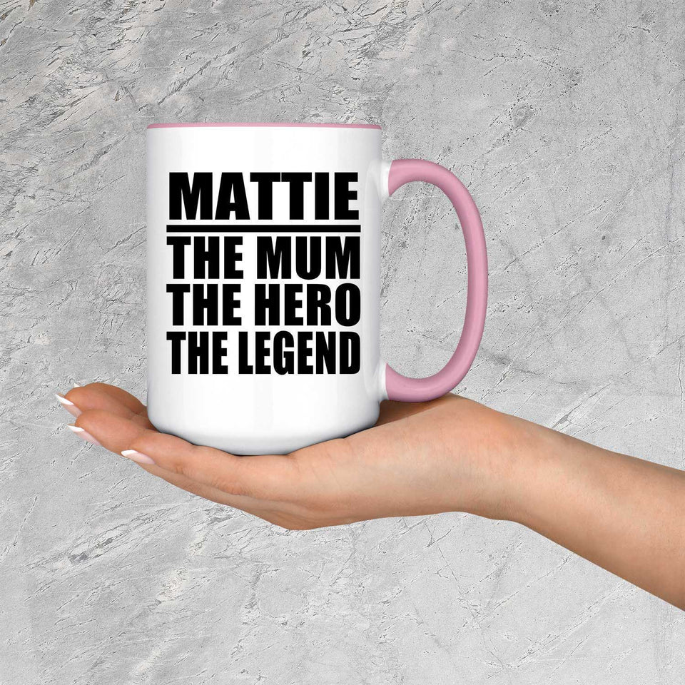 Mattie The Mum The Hero The Legend - 15oz Accent Mug Pink