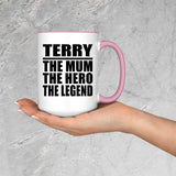 Terry The Mum The Hero The Legend - 15oz Accent Mug Pink