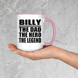 Billy The Dad The Hero The Legend - 15oz Accent Mug Pink