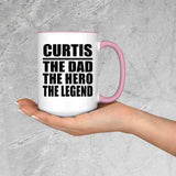 Curtis The Dad The Hero The Legend - 15oz Accent Mug Pink