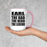 Earl The Dad The Hero The Legend - 15oz Accent Mug Pink