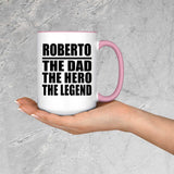 Roberto The Dad The Hero The Legend - 15oz Accent Mug Pink