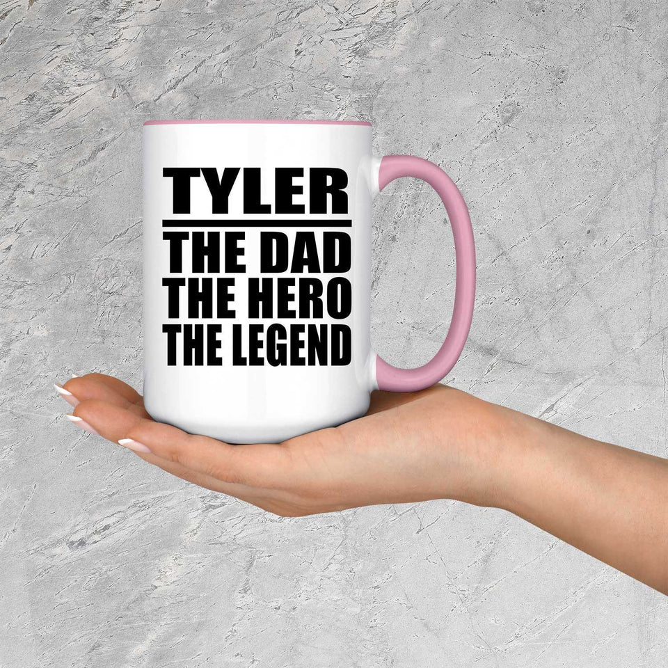 Tyler The Dad The Hero The Legend - 15oz Accent Mug Pink