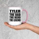 Tyler The Dad The Hero The Legend - 15oz Accent Mug Pink