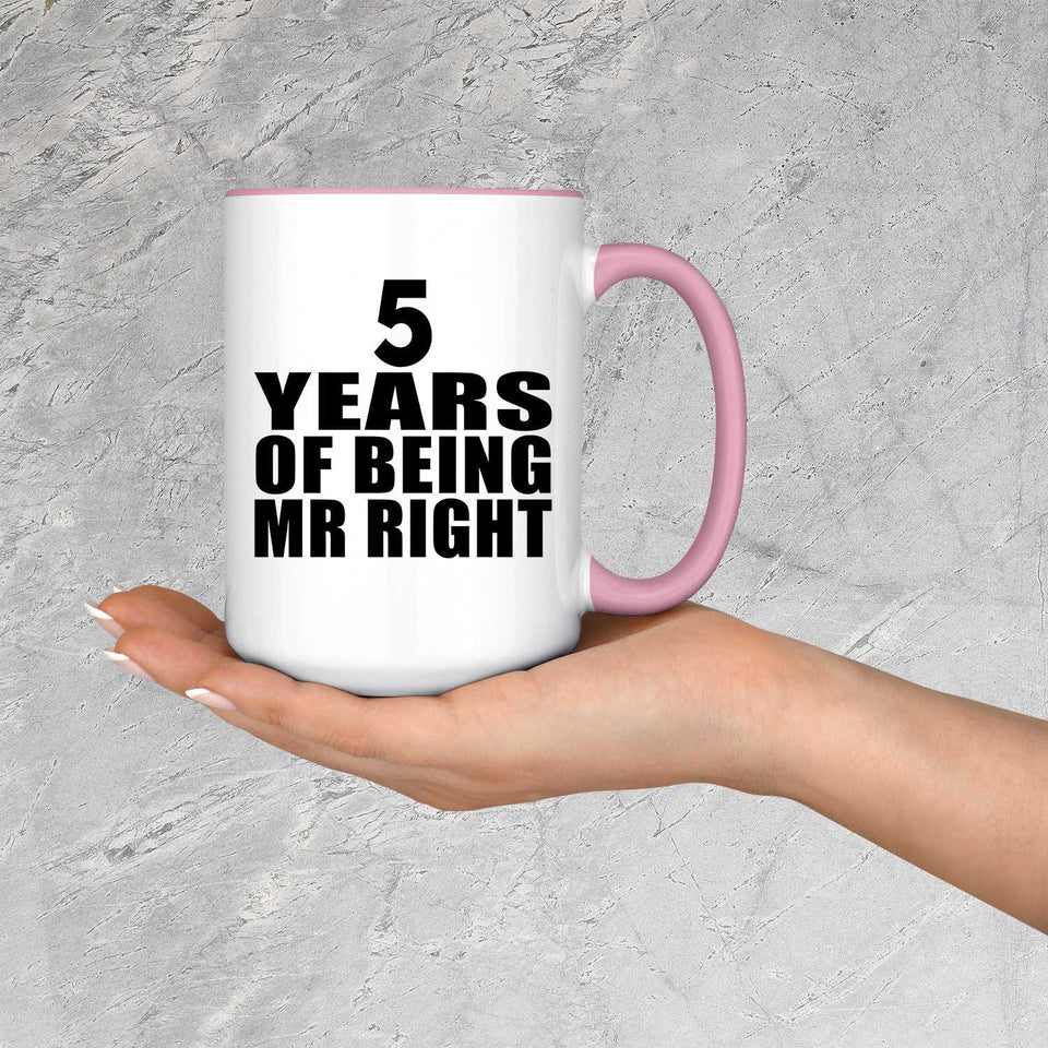 5th Anniversary 5 Years Of Being Mr Right - 15oz Accent Mug Pink