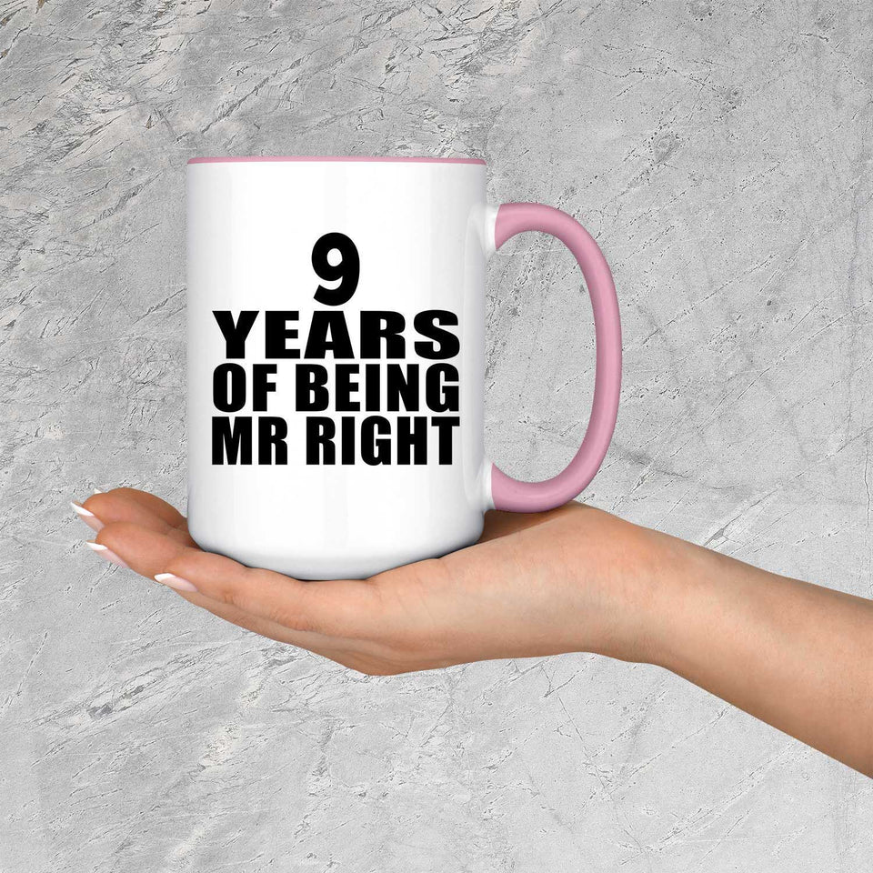 9th Anniversary 9 Years Of Being Mr Right - 15oz Accent Mug Pink