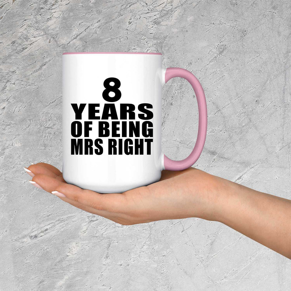 8th Anniversary 8 Years Of Being Mrs Right - 15oz Accent Mug Pink