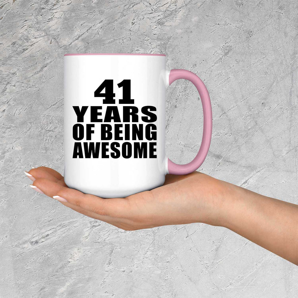 41st Birthday 41 Years Of Being Awesome - 15oz Accent Mug Pink