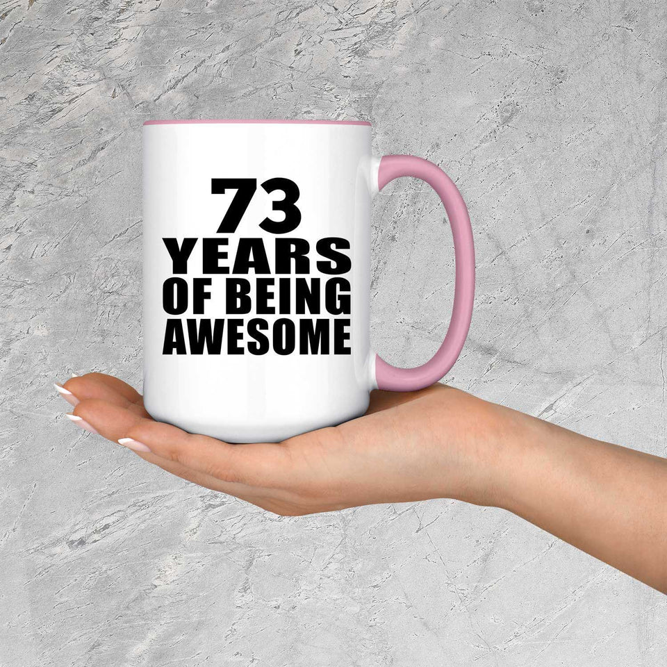 73rd Birthday 73 Years Of Being Awesome - 15oz Accent Mug Pink