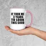 3rd Birthday Took Me 3 Years To Look This Good - 15oz Accent Mug Pink