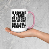 2nd Birthday Took 2 Years To Become Awesome & Perfect - 15oz Accent Mug Pink