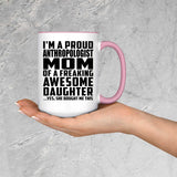 Proud Anthropologist Mom Of Awesome Daughter - 15oz Accent Mug Pink