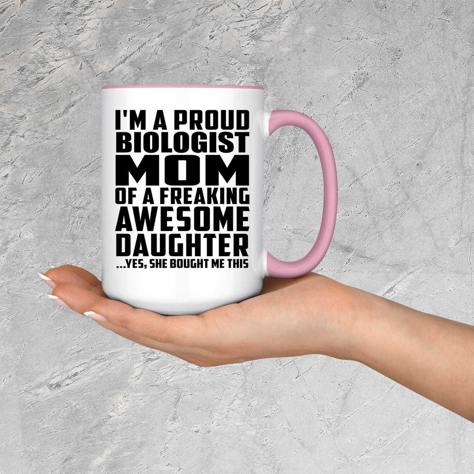 Proud Biologist Mom Of Awesome Daughter - 15oz Accent Mug Pink